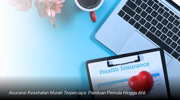 Membongkar Strategi Miliki Asuransi Kesehatan Terjangkau dan Terpercaya Versi Pakar Keuangan