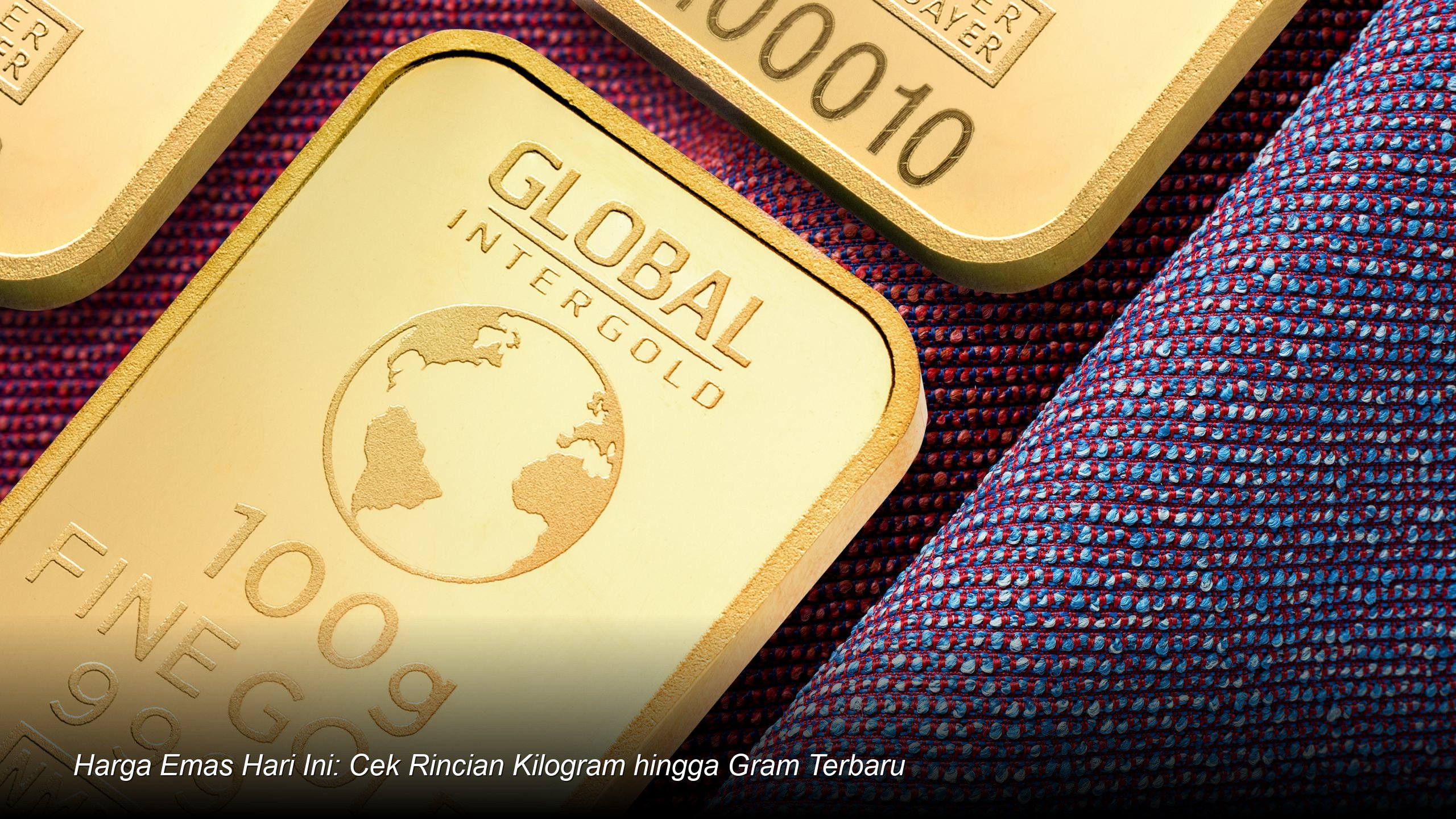 Harga Emas Hari Ini: Cek Rincian Kilogram hingga Gram Terbaru