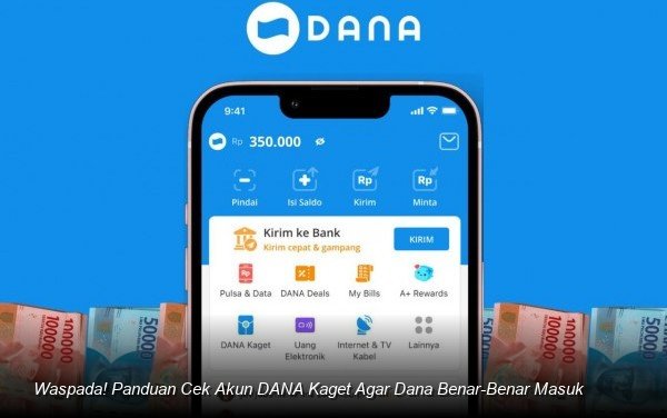 Waspada! Panduan Cek Akun DANA Kaget Agar Dana Benar-Benar Masuk