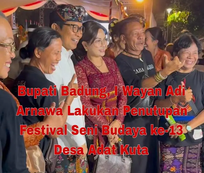 Bupati Badung, I Wayan Adi Arnawa Tutup Festival Seni Budaya ke-13 Desa Adat Kuta di Bali