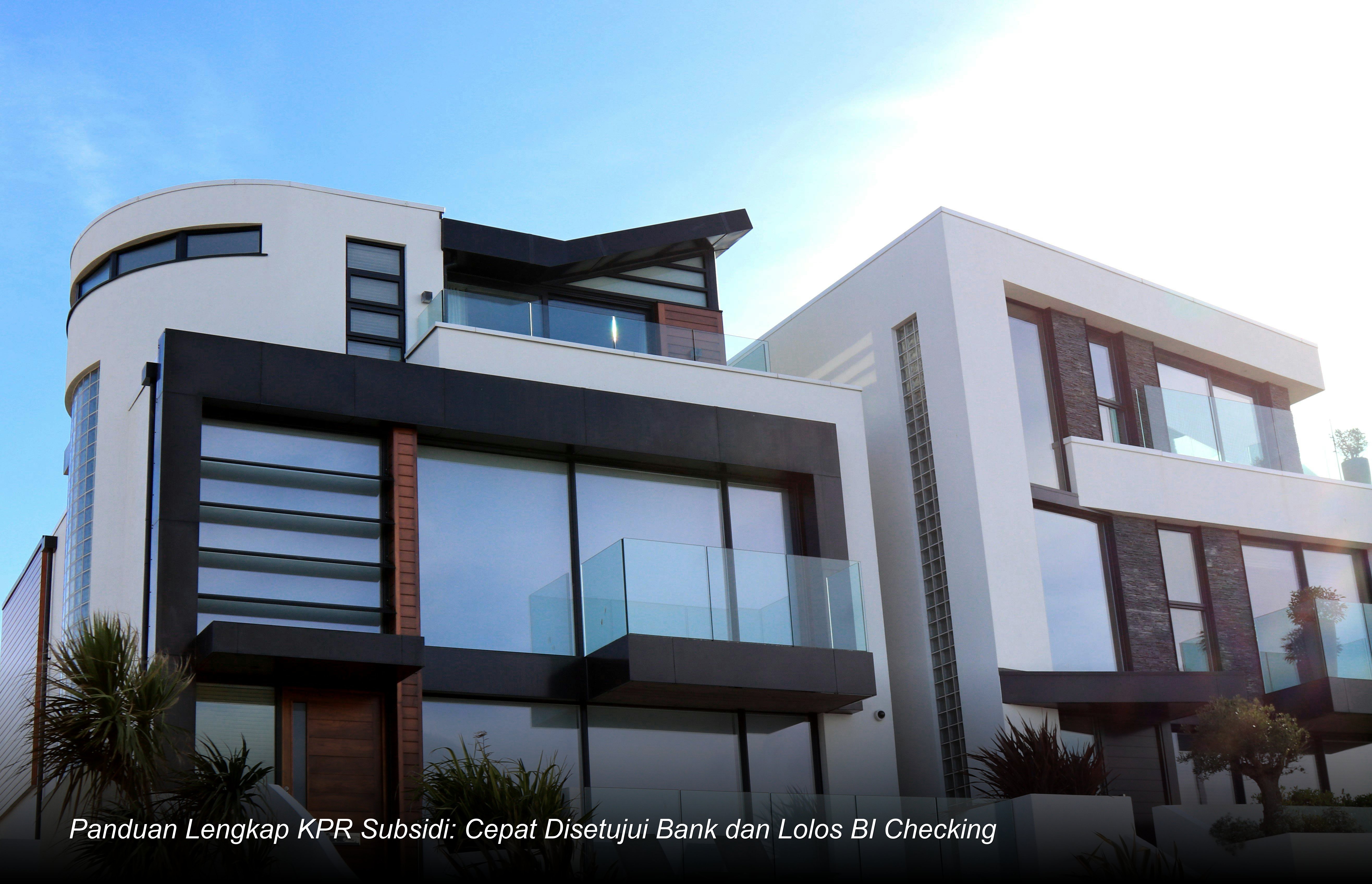 Panduan Lengkap KPR Subsidi: Cepat Disetujui Bank dan Lolos BI Checking