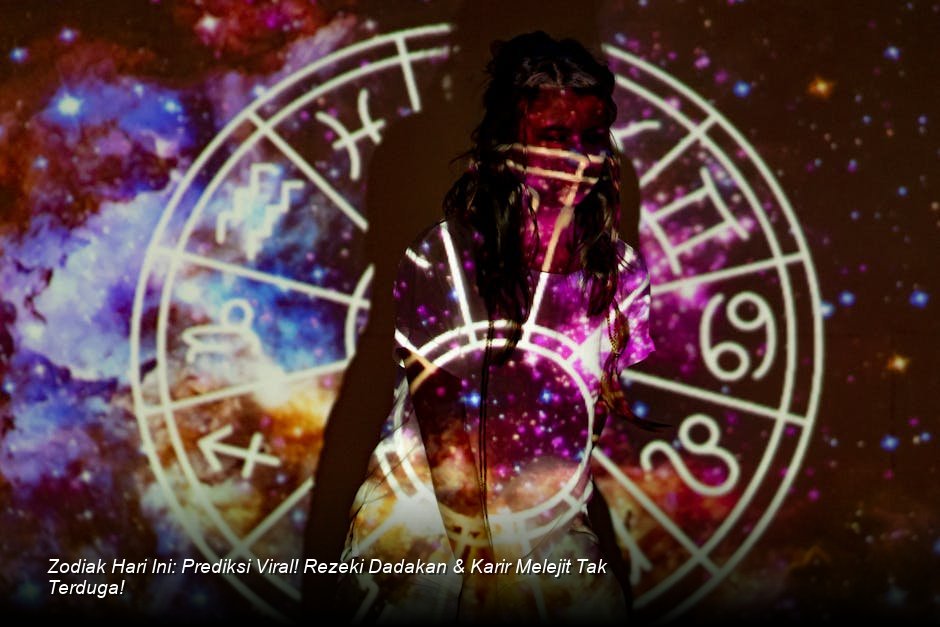 Zodiak Hari Ini: Prediksi Viral! Rezeki Dadakan & Karir Melejit Tak Terduga!